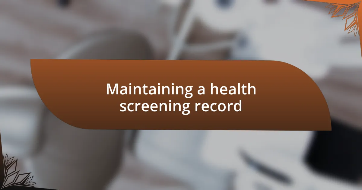 Maintaining a health screening record