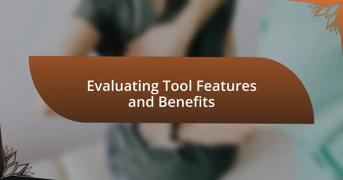 Evaluating Tool Features and Benefits