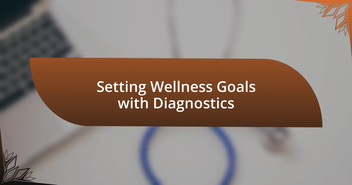 Setting Wellness Goals with Diagnostics