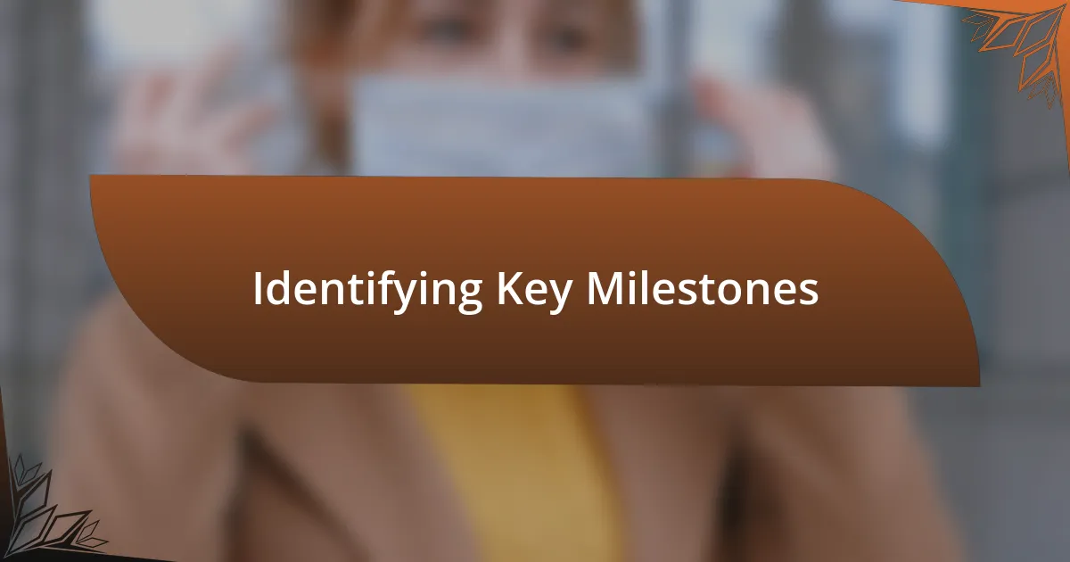 Identifying Key Milestones