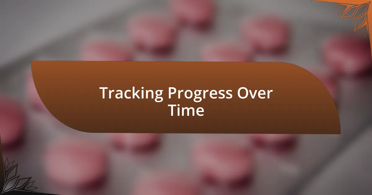 Tracking Progress Over Time