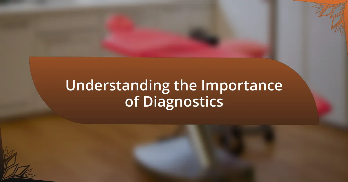 Understanding the Importance of Diagnostics