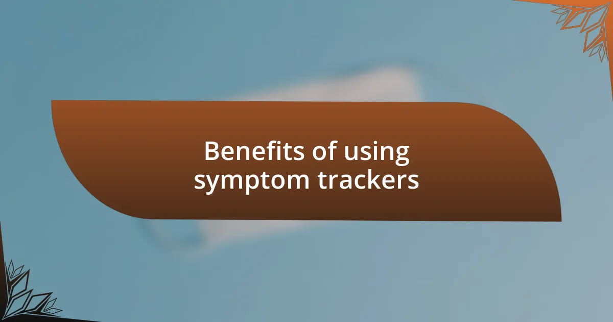 Benefits of using symptom trackers