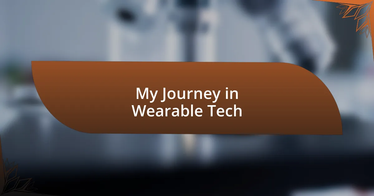 My Journey in Wearable Tech