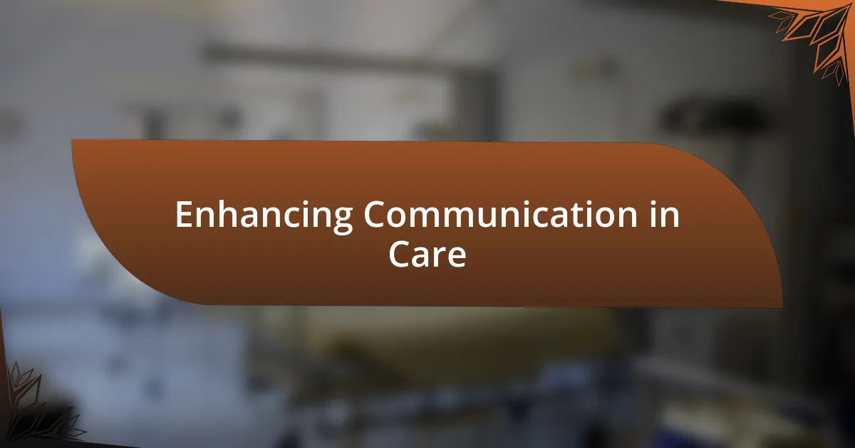 Enhancing Communication in Care