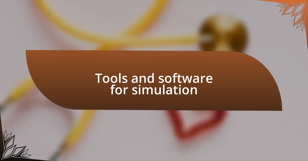 Tools and software for simulation