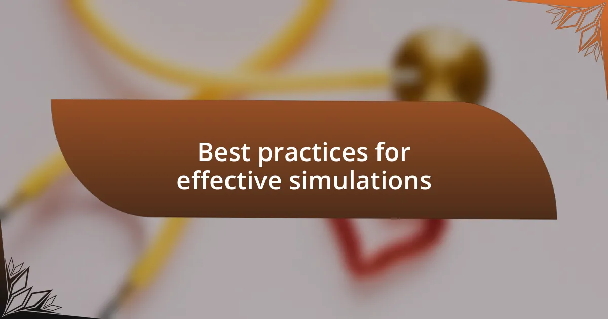 Best practices for effective simulations