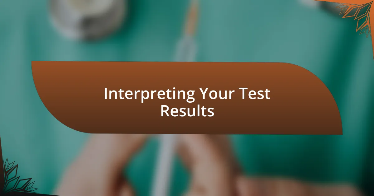 Interpreting Your Test Results