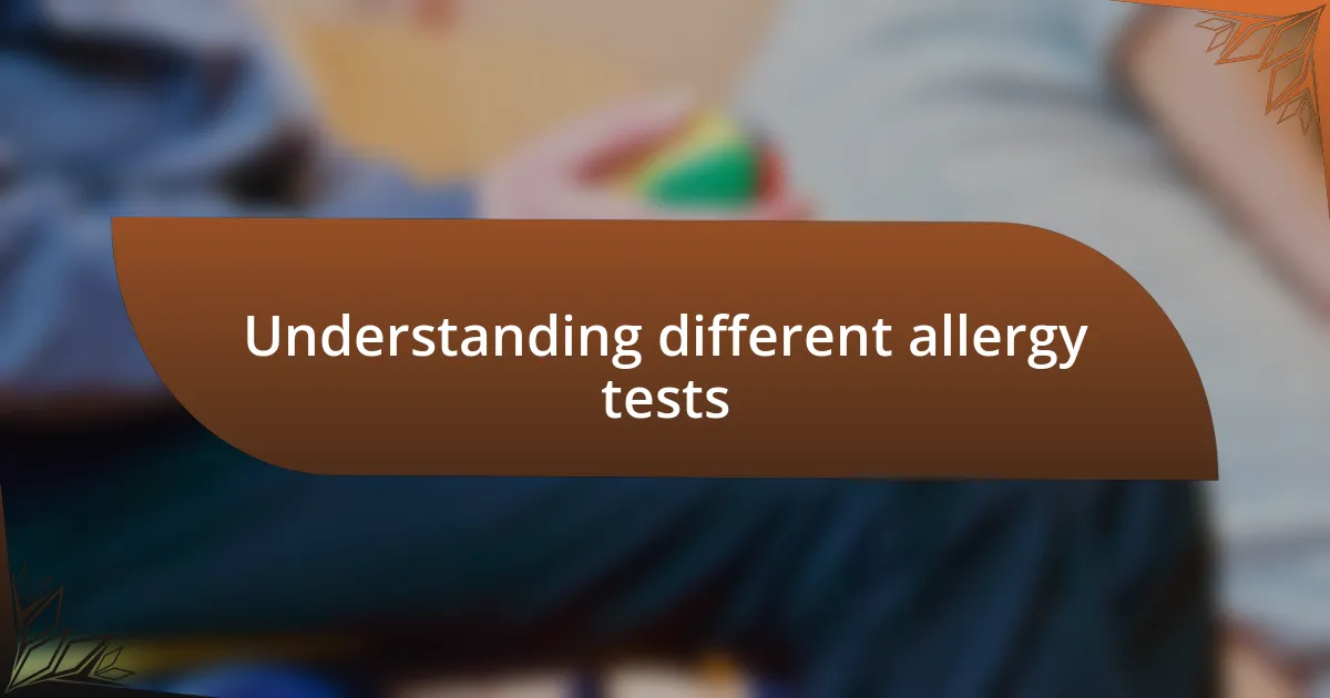 Understanding different allergy tests