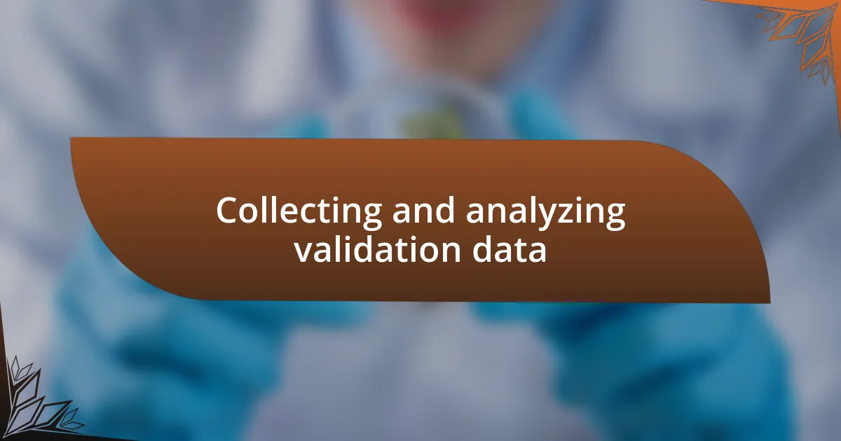 Collecting and analyzing validation data