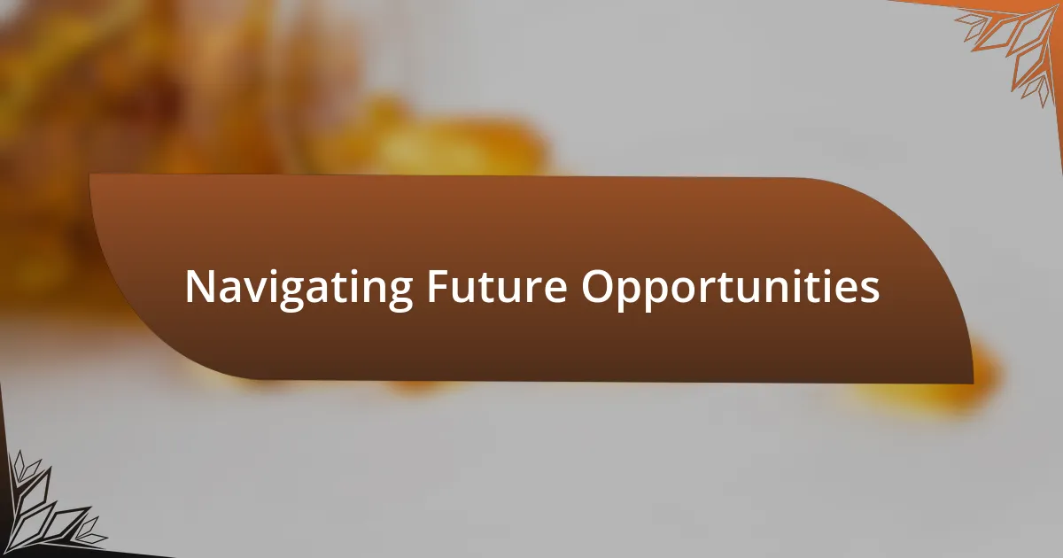 Navigating Future Opportunities