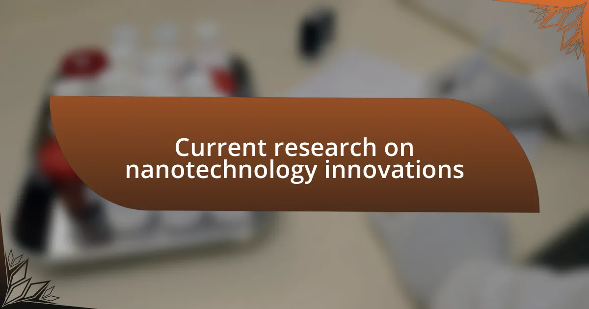 Current research on nanotechnology innovations