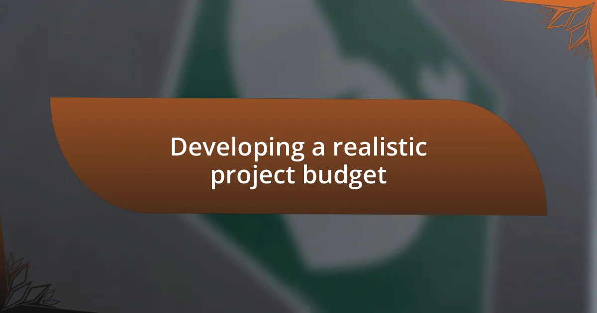 Developing a realistic project budget