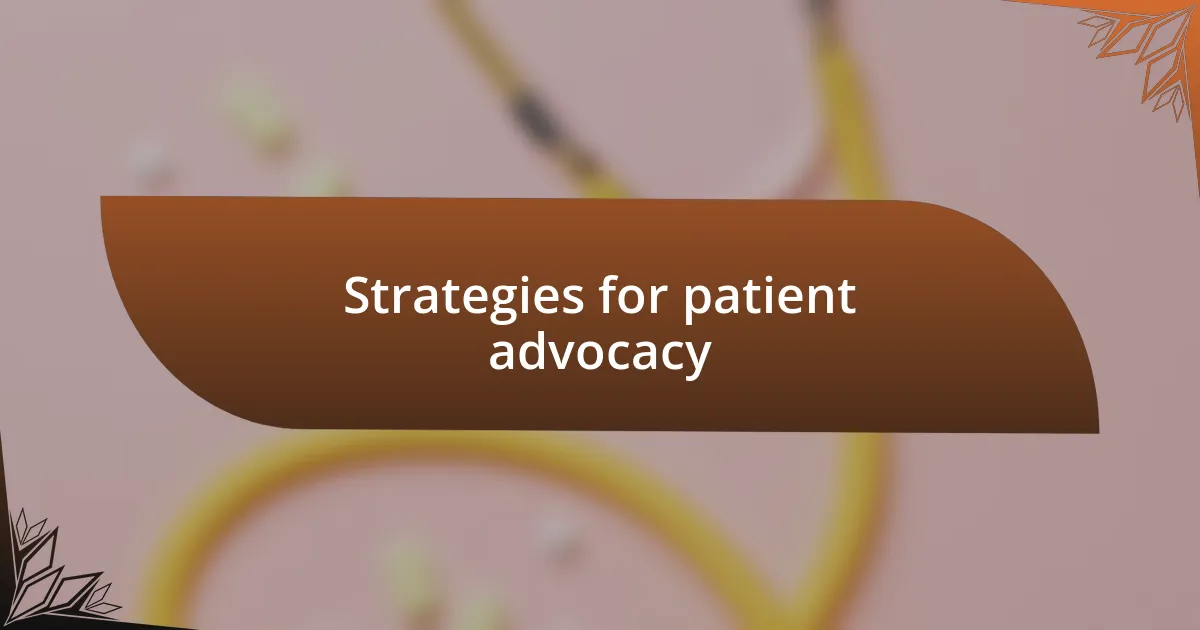 Strategies for patient advocacy