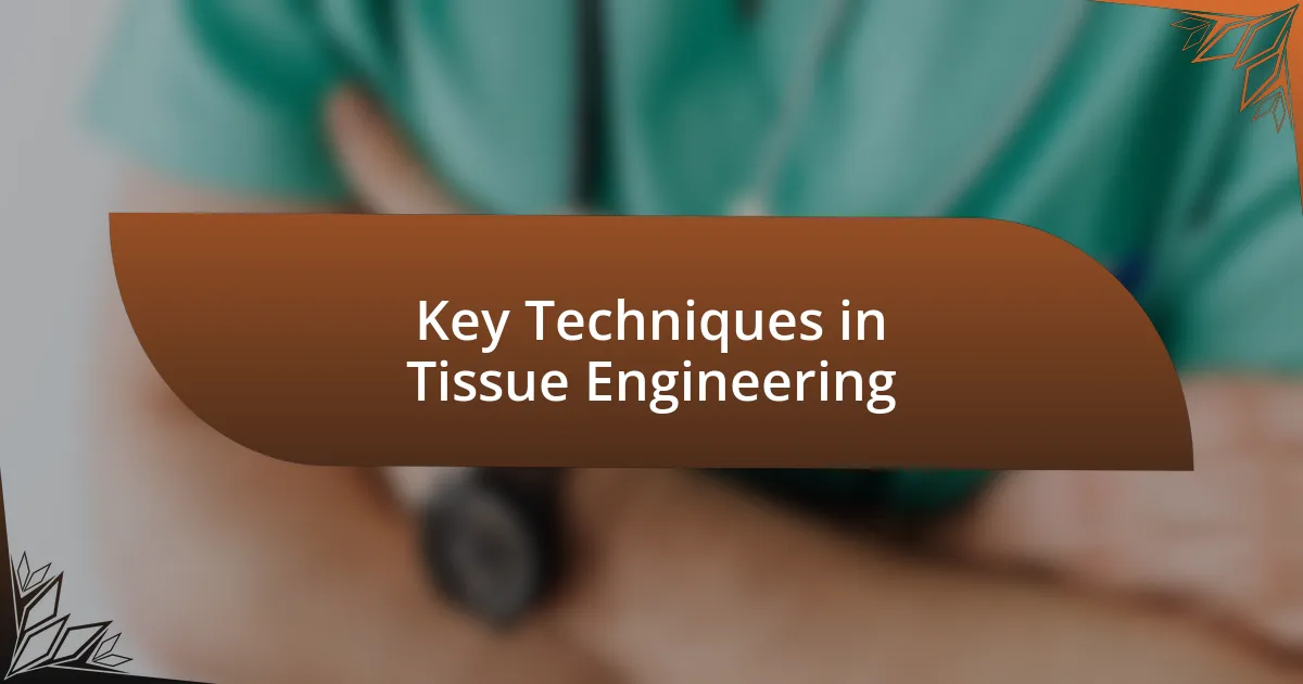 Key Techniques in Tissue Engineering