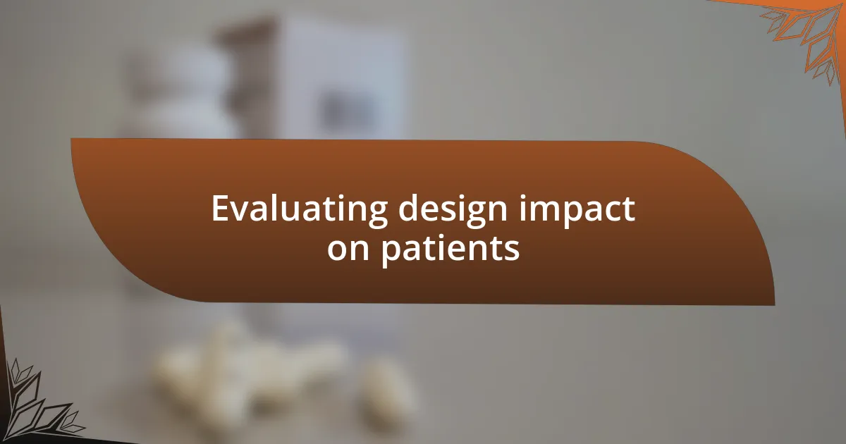 Evaluating design impact on patients