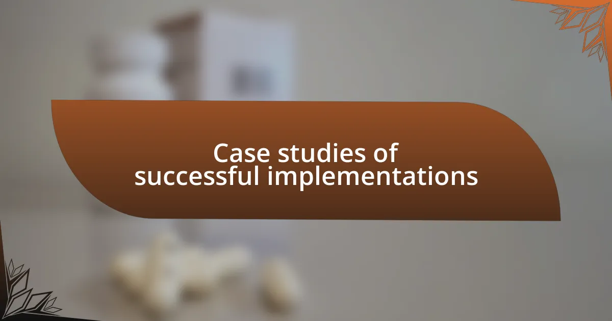 Case studies of successful implementations