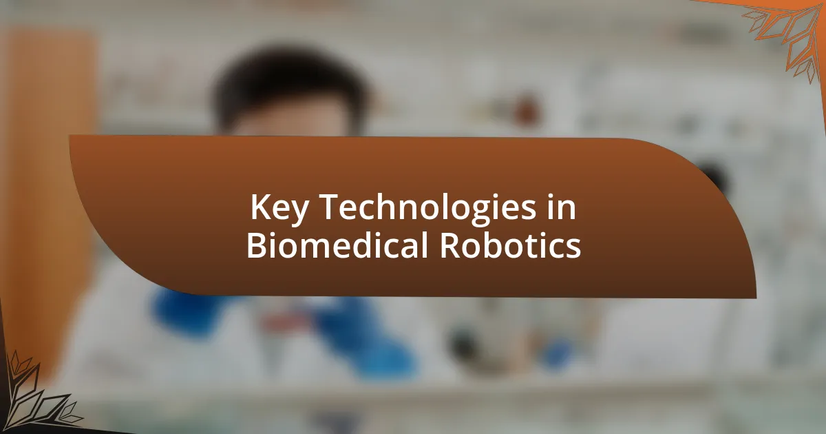 Key Technologies in Biomedical Robotics