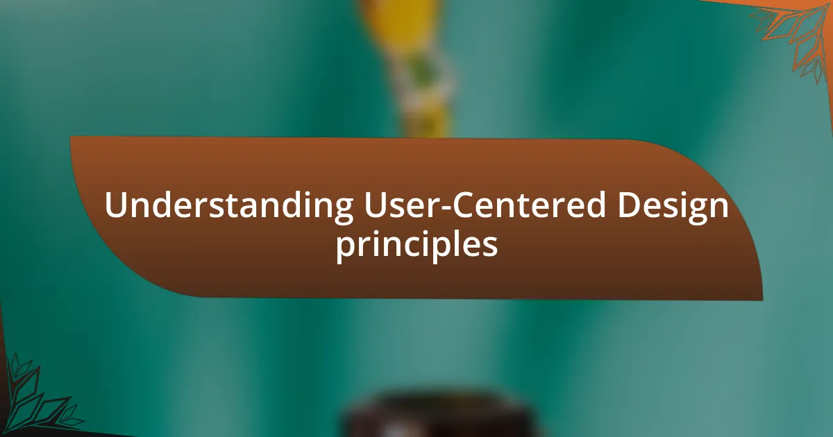 Understanding User-Centered Design principles